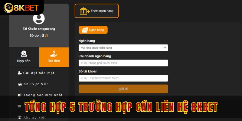 Tổng hợp 5 trường hợp cần liên hệ 8kbet